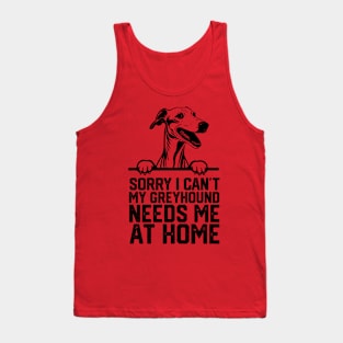 sorry i can't my Greyhound needs me at home Tank Top